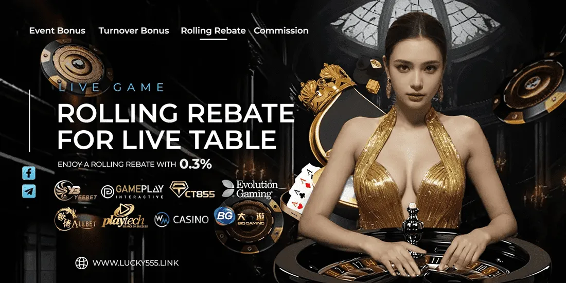 Lucky555 - Rolling Rebate for Live Table - lucky555m