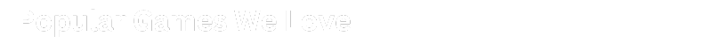 Lucky555 - Popular Games We Love Title - lucky555m